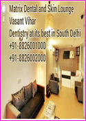  Matrix Dental Clinic Vasant Vihar South Delhi